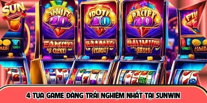 4 tựa game đáng trải nghiệm nhất tại SUNWIN